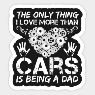 The Only Thing I Love More Than Cars Is Being A Dad Sticker